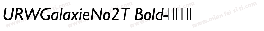 URWGalaxieNo2T Bold字体转换